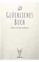 Glückliches Buch: A5 5-Minuten Glückstagebuch - Erfolgstagebuch - Erfolgsjournal - Selbstreflexion - Mindset - Geschenkbuch für Eltern, Männer und Frauen