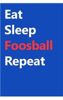 Eat Sleep Foosball Repeat