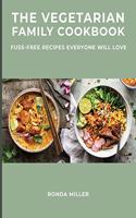 The Vegetarian Family Cookbook: Fuss-Free Recipes Everyone Will Love