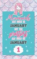Mermaids Are Born In January But The Prettiest Are Born On January 1: Cute Blank Lined Notebook Gift for Girls and Birthday Card Alternative for Daughter Friend or Coworker