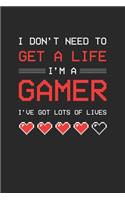 I don't need to get a life I am a gamer