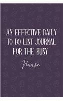 AN EFFECTIVE DAILY TO DO LIST JOURNAL FOR THE BUSY Nurse: Gifts For Nurse - UNDATED - Great Notebook For Making Note of Daily Tasks, Important Activities, Appointments - Awesome Reminder To Keep Track Of Yo