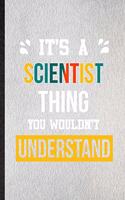 It's a Scientist Thing You Wouldn't Understand