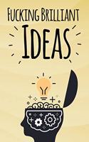 Fucking Brilliant Ideas