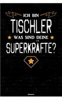 Ich bin Tischler was sind deine Superkräfte? Notizbuch: Tischler Journal DIN A5 liniert 120 Seiten Geschenk