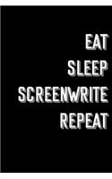 Eat Sleep Screenwrite Repeat