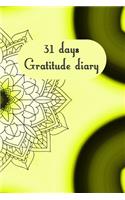 31 days gratitude diary: 31 days gratitude diary, A5 with short instructions, one page per day, for meditation, mindfulness, affirmation, self-love, chakra, stress, yoga