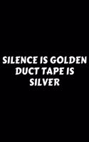 Silence Is Golden Duct Tape Is Silver