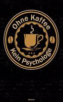 Ohne Kaffee kein Psychologe Notizbuch