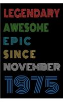 Legendary Awesome Epic Since November 1975 Notebook Birthday Gift For Women/Men/Boss/Coworkers/Colleagues/Students/Friends.: Lined Notebook / Journal Gift, 120 Pages, 6x9, Soft Cover, Matte Finish