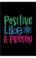 Positive like a Proton: Awesome Teacher Journal Notebook - Planner, Inspiring sayings from Students, Teacher Funny Gifts Appreciation/Retirement, (Pre-K, Kindergarten & Ele