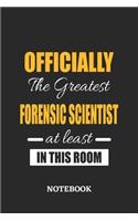Officially the Greatest Forensic Scientist at least in this room Notebook: 6x9 inches - 110 blank numbered pages - Perfect Office Job Utility - Gift, Present Idea