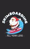 Skimboarding all year long