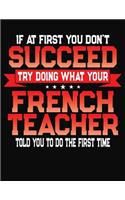 If At First You Don't Succeed Try Doing What Your French Teacher Told You To Do The First Time: College Ruled Composition Notebook Journal