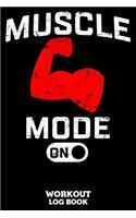 Muscle Mode On Workout Log Book: Workout Log Book And Fitness Journal For The Gym, Track Your Cardio And Weights Progress, 6x9, 120 Pages