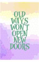 Old Ways Won't Open New Doors