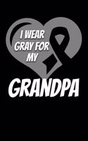 I Wear Gray For My Grandpa: Brain Cancer Journal 6x9 120 Pages Blank Lined Paperback