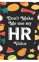 Don't Make Me Use My HR Voice