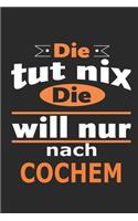 Die tut nix Die will nur nach Cochem: Notizbuch mit 110 Seiten, ebenfalls Nutzung als Dekoration in Form eines Schild bzw. Poster möglich