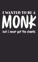 I Wanted To Be A Monk But I Never Got The Chants: Meditation Yoga 100 Page Blank Lined Journal