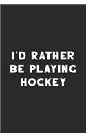 I'd Rather Be Playing Hockey