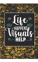 Life Happens Visuals Help: ABA Therapist Behavior Therapy Analyst BCBA RBT Blank Notebook to Write In for kids Men Women - Motivational Quotes Journal (Employee Appreciation G