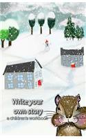 Write your own story: a children's workbook: a winter workbook with space to create your own drawing or collage and wide-ruled lines for adding a literacy component to th