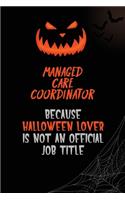 Managed Care Coordinator Because Halloween Lover Is Not An Official Job Title