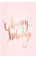 Happy Holidays: Medium Size Notebook with Lined Interior, Page Number and Daily Entry Ideal for Organization, Taking Notes, Journal, Diary, Daily Planner