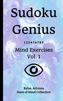 Sudoku Genius Mind Exercises Volume 1: Bylas, Arizona State of Mind Collection