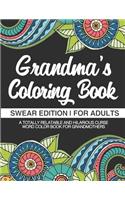 Grandma's Coloring Book Swear Edition For Adults A Totally Relatable & Hilarious Curse Word Color Book For Grandmothers: 50 Designs 100 Pages Dark Midnight Edition Gag Gift For Grandma White Elephant Secret Santa For Grandmums