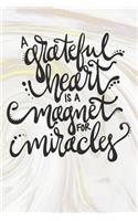 A Grateful Heart Is A Magnet For Miracles: Inspirational / Motivational Journal / Notebook / Diary - Inspiring Quote on Matte Cover - Birthday or Christmas Gift