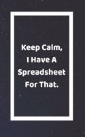 Keep Calm, I Have A Spreadsheet For That