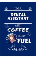 I'm An Dental Assistant And Coffee Is My Fuel