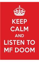 Keep Calm and Listen to Mf Doom: Mf Doom Designer Notebook