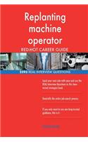 Replanting machine operator RED-HOT Career Guide; 2593 REAL Interview Questions