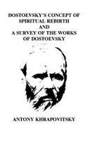 Dostoevsky's Concept of Spiritual Rebirth and a Survey of the Works of Dostoevsk