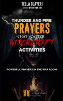Thunder and Fire Prayers That Scatter Witchcraft Activities: (1 Spiritual Warfare)