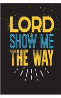 Lord Show Me The Way