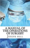 A Manual of the Operations of Surgery