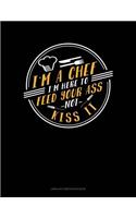 I'm a Chef I'm Here to Feed Your Ass Not Kiss: Unruled Composition Book(518 Unruled Composition Book)