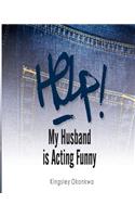 Help! My Husband is Acting Funny