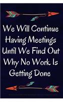 We Will Continue Having Meetings Until We Find Out Why No Work Is Getting Done