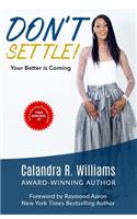 Don't Settle!: Your Better is Coming