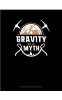 Gravity Is a Myth: Composition Notebook: Wide Ruled(664 Composition Notebook: Wide Ruled)