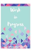 Work in Progress: Goal Affirmation Journal