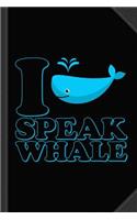 I Speak Whale Journal Notebook: Blank Lined Ruled for Writing 6x9 120 Pages