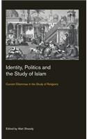 Identity, Politics and the Study of Islam