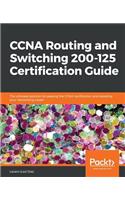 CCNA Routing and Switching 200-125 Certification Guide: The ultimate solution for passing the CCNA certification and boosting your networking career