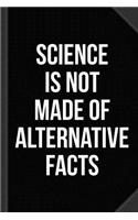 Science Is Not Made of Alternative Facts Journal Notebook: Blank Lined Ruled for Writing 6x9 120 Pages
